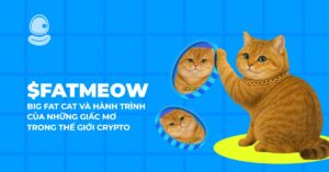 $FATMEOW: Big Fat Cat và hành trình của những giấc mơ trong thế giới crypto