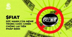 $FIAT: Sức mạnh của meme trong cuộc chiến chống lại tiền pháp định