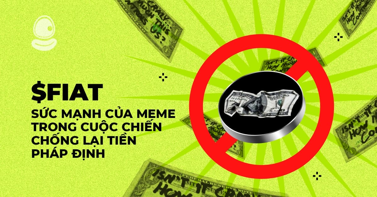 $FIAT: Sức mạnh của meme trong cuộc chiến chống lại tiền pháp định 1 $FIAT: Sức mạnh của meme trong cuộc chiến chống lại tiền pháp định
