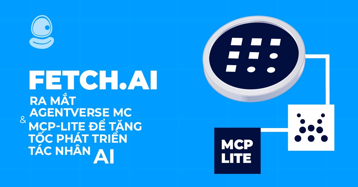 Fetch.ai ra mắt Agentverse MCP và MCP-Lite để tăng tốc phát triển tác nhân AI