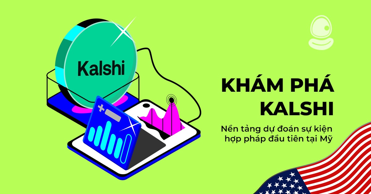 Khám phá Kalshi: Nền tảng dự đoán sự kiện hợp pháp đầu tiên tại Mỹ