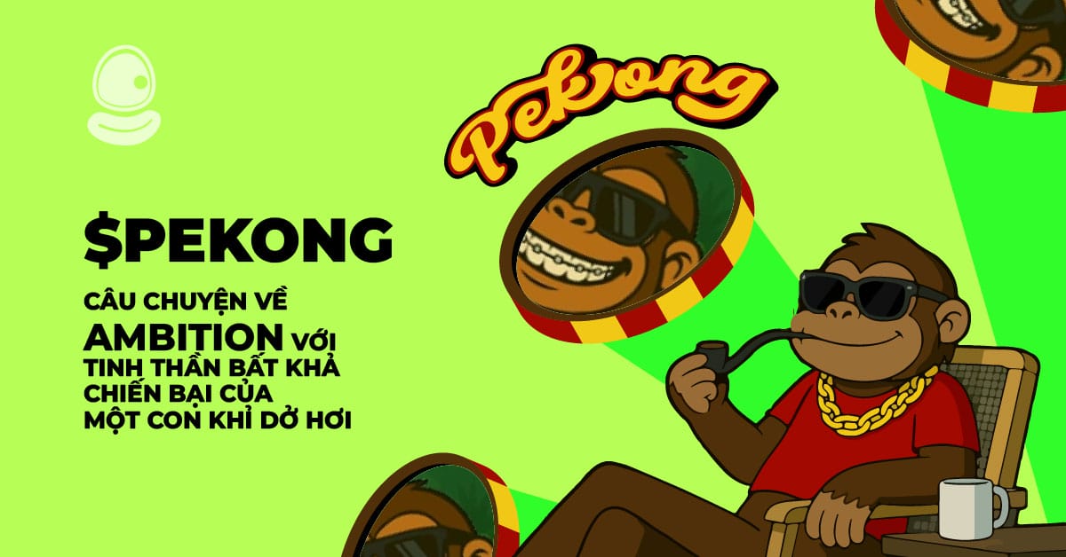 $PEKONG: Câu chuyện về ambition với tinh thần bất khả chiến bại của một con khỉ dở hơi