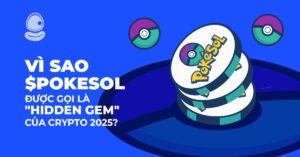 Vì sao $PokeSol được gọi là "Hidden Gem" của crypto 2025?