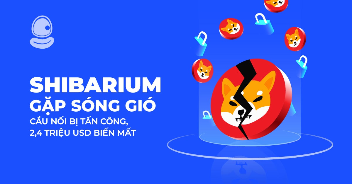 Shibarium gặp sóng gió: Cầu nối bị tấn công, 2,4 triệu USD biến mất 1 Shibarium gặp sóng gió: Cầu nối bị tấn công, 2,4 triệu USD biến mất