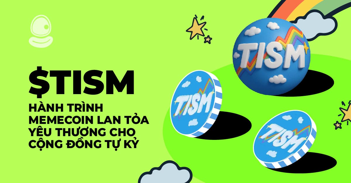 $TISM: Hành trình memecoin lan tỏa yêu thương cho cộng đồng tự kỷ 1 $TISM: Hành trình memecoin lan tỏa yêu thương cho cộng đồng tự kỷ