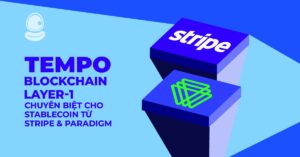 Tempo: Blockchain Layer-1 chuyên biệt cho Stablecoin từ Stripe và Paradigm