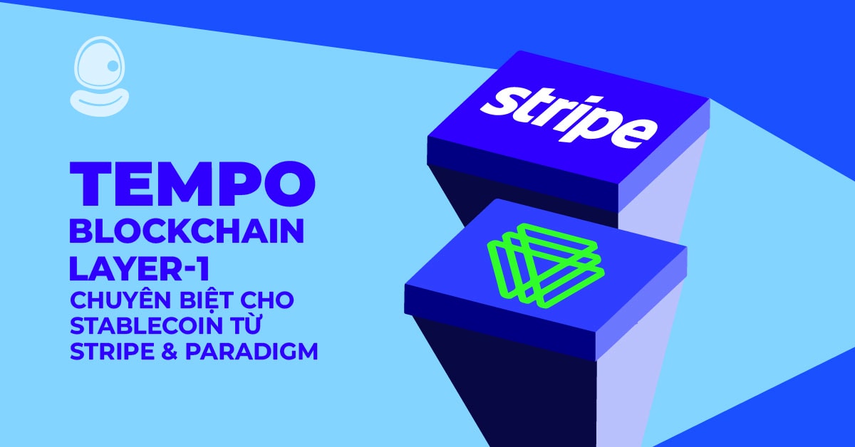 Tempo: Blockchain Layer-1 chuyên biệt cho Stablecoin từ Stripe và Paradigm 1 Tempo: Blockchain Layer-1 chuyên biệt cho Stablecoin từ Stripe và Paradigm