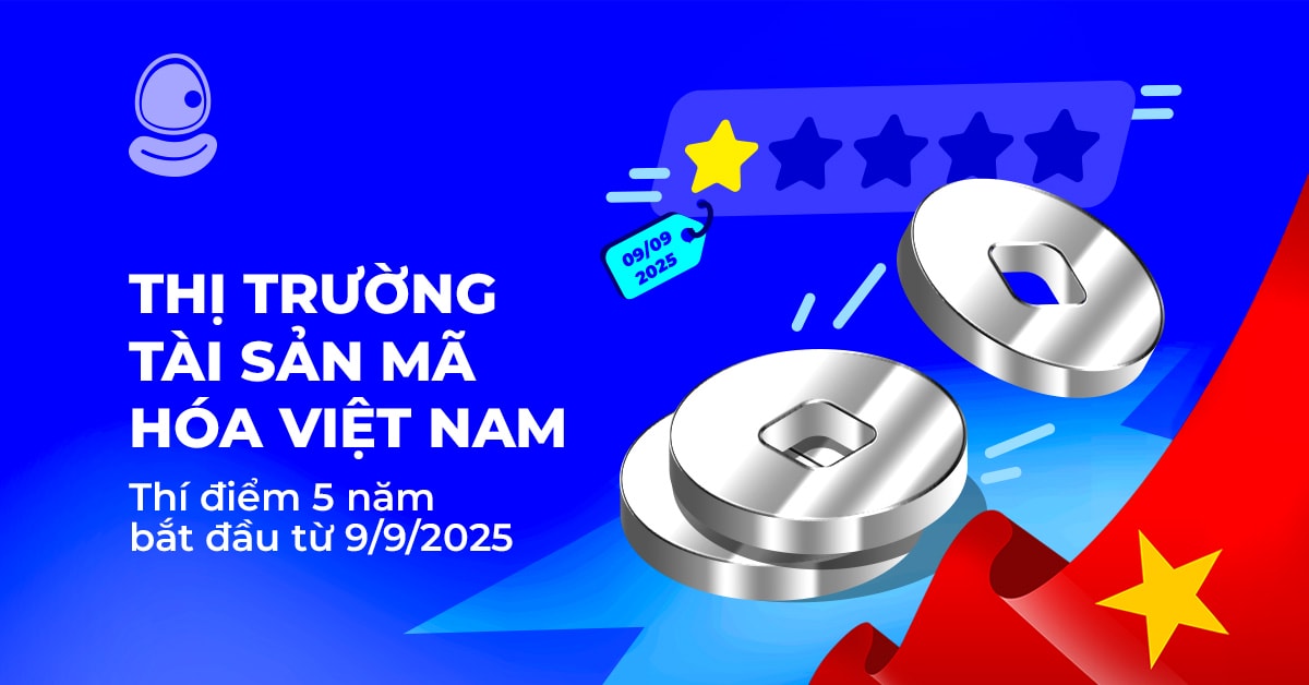 Thị trường tài sản mã hóa Việt Nam: Thí điểm 5 năm bắt đầu từ 9/9/2025 1 Thị trường tài sản mã hóa Việt Nam: Thí điểm 5 năm bắt đầu từ 9/9/2025