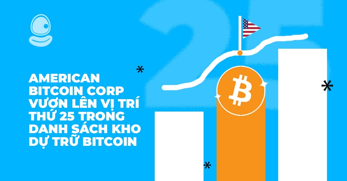 American Bitcoin Corp vươn lên vị trí thứ 25 trong danh sách kho dự trữ Bitcoin 1 American Bitcoin Corp vươn lên vị trí thứ 25 trong danh sách kho dự trữ Bitcoin