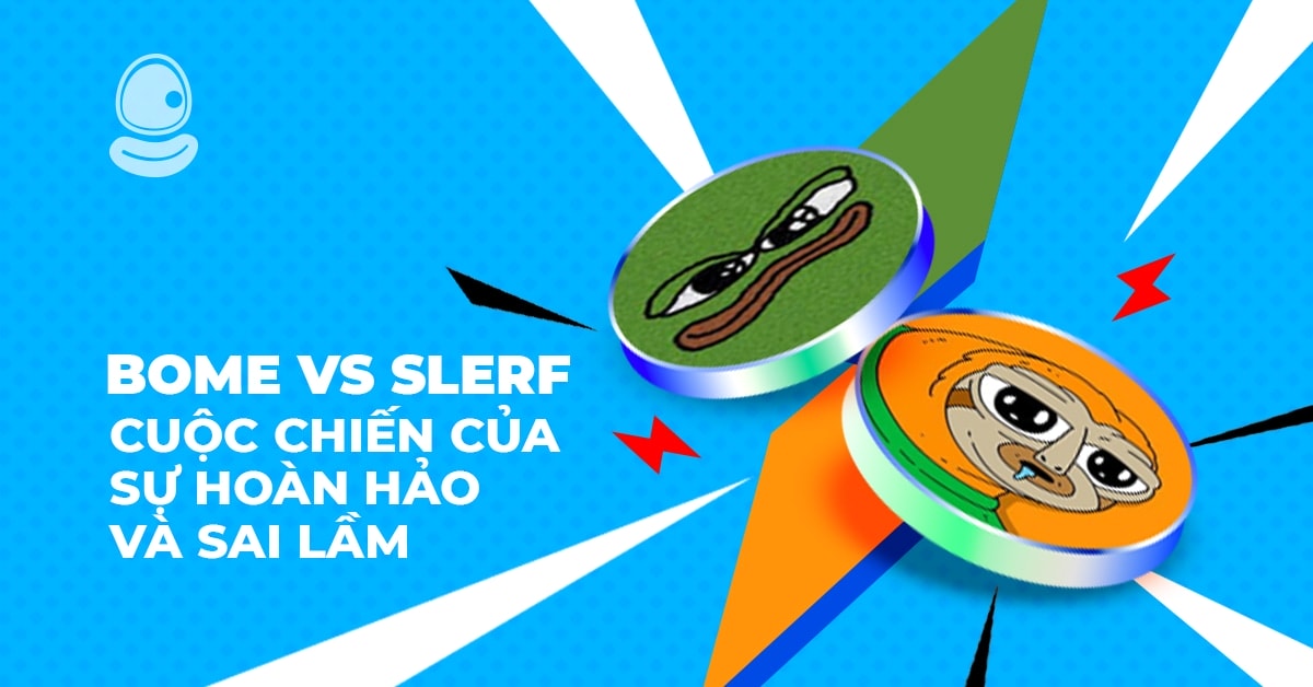BOME vs SLERF: Cuộc chiến của sự hoàn hảo và sai lầm