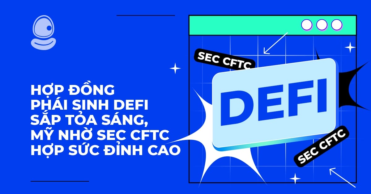 Hợp đồng phái sinh DeFi sắp tỏa sáng, Mỹ nhờ SEC CFTC hợp sức đỉnh cao 1 Hợp đồng phái sinh DeFi sắp tỏa sáng, Mỹ nhờ SEC CFTC hợp sức đỉnh cao