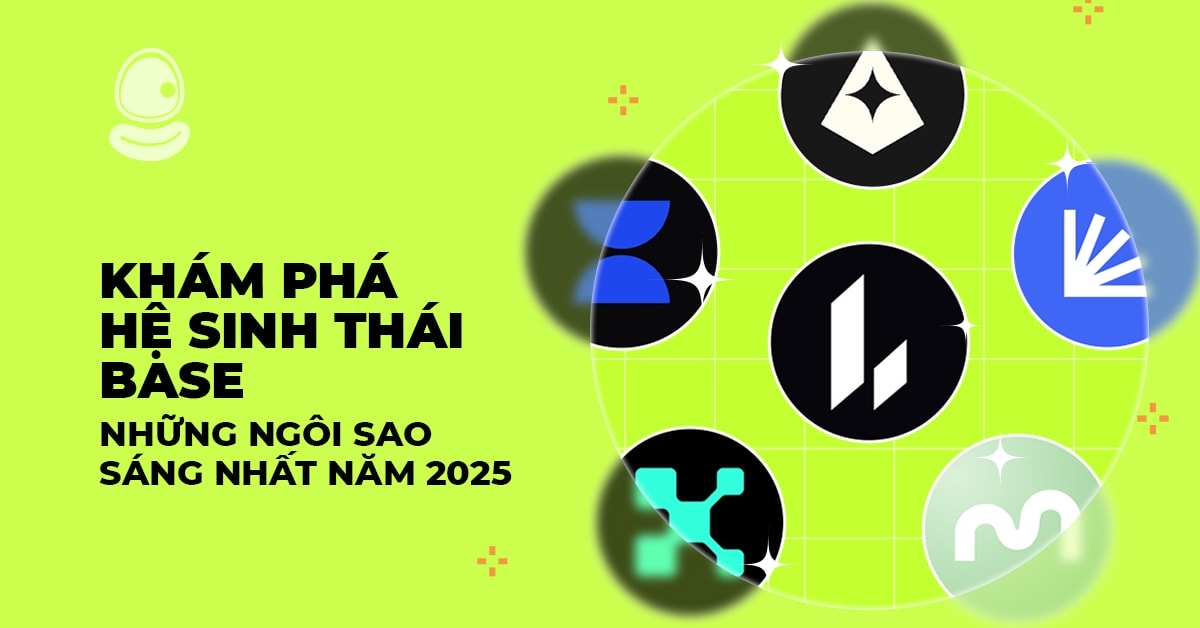 Khám phá hệ sinh thái Base: Những ngôi sao sáng nhất năm 2025