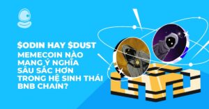 $ODIN hay $DUST: Memecoin nào mang ý nghĩa sâu sắc hơn trong hệ sinh thái BNB Chain?