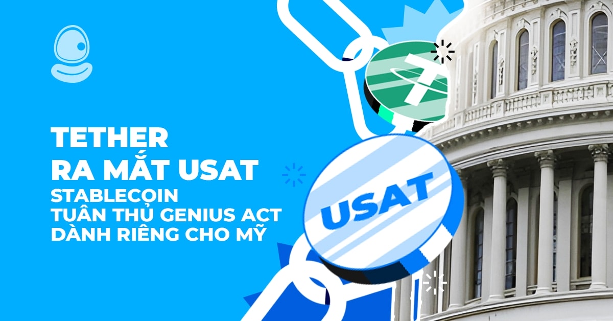 Tether ra mắt USAT: Stablecoin tuân thủ GENIUS Act dành riêng cho Mỹ 10 Tether ra mắt USAT: Stablecoin tuân thủ GENIUS Act dành riêng cho Mỹ